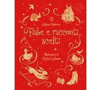 Fiabe e racconti scelti. Ediz. illustrata