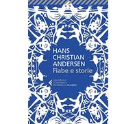 Fiabe e storie. Ediz. integrale - Andersen Hans Christian