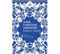 Fiabe e storie. Ediz. integrale - Andersen Hans Christian