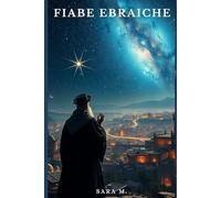 Fiabe ebraiche: Fiabe, leggende e miti della tradizione ebraica