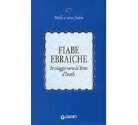 Fiabe ebraiche. In viaggio verso la terra d'Israele