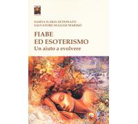 Fiabe ed esoterismo. Un aiuto a evolvere - Di Donato Samya Ilaria, Marinò ...