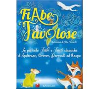 Fiabe favolose. Le più belle fiabe e favole classiche di Andersen, Grimm, Perrault ed Esopo. Ediz. a colori