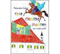 Fiabe, filastrocche, indovinelli, per i nostri monelli