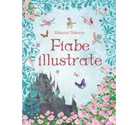Libri Fiabe Illustrate. Ediz. Illustrata