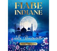Fiabe Indiane della Buonanotte: Libro per bambini e ragazzi con 13 fiabe ricche di insegnamenti e di illustrazioni.