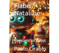 Fiabe Natalizie: Regalami un Robot