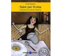 Fiabe per frutta. Ediz. illustrata