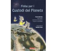 Fiabe per i custodi del pianeta. Ediz. a colori