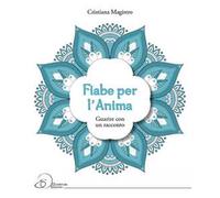 Fiabe per l'anima. Guarire con un racconto