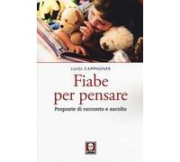 Fiabe per pensare. Proposte di racconto e ascolto