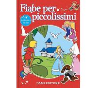 Fiabe per piccolissimi. Ediz. a colori
