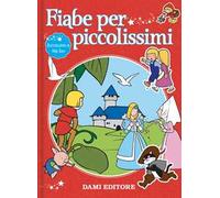 Fiabe per piccolissimi. Ediz. a colori