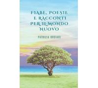 Fiabe, Poesie e Racconti per il Mondo Nuovo