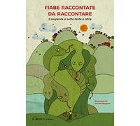 Fiabe raccontate da raccontare. Il serpente a sette teste e altre. Ediz. illustrata