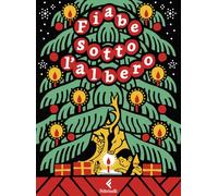 Fiabe sotto l'albero. Le più belle storie di Natale