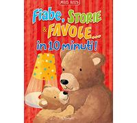 Fiabe, storie e favole... in 10 minuti! Ediz. a colori