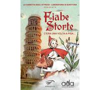Fiabe storte. C'era una volta a Pisa...