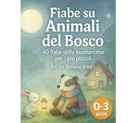 Fiabe su Animali del Bosco: Fiabe della Buonanotte illustrate in acquerello per bambini 0-3 anni