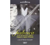 Fiabesca. Storie di galline, donnole, briganti e regine rivisitate