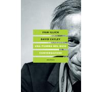FIAMMA NEL BUIO. CONVERSAZIONI (UNA) - Illich Ivan Cayley David - 2020