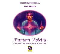 Fiamma violetta. La magica alchimia della Nuova Era