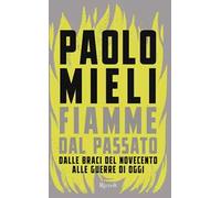 FIAMME DAL PASSATO - MIELI PAOLO - Rizzoli