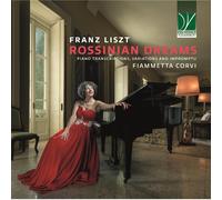 Fiammetta Corvi – Liszt: Rossinian Dreams (Piano Transcriptions, Variations and Impromptu) – CD – Da Vinci