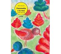 Fiammetta e la rosa e altri racconti