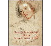 Fiamminghi e olandesi a Firenze. Disegni dalle collezioni degli Uffizi