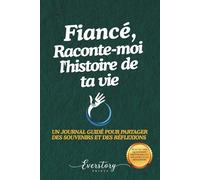 Fiancé, Raconte-moi l’histoire de ta vie: Un journal guidé pour partager des souvenirs et des réflexions