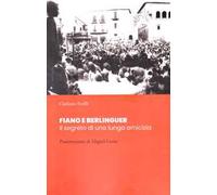 Fiano e Berlinguer. Il segreto di una lunga amicizia