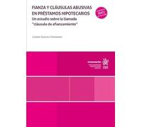 Fianza y cláusulas abusivas en préstamos hipotecarios. Un estudio sobre la llamada 'cláusula de afianzamiento'