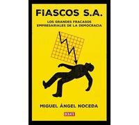 Fiascos S.A.: Los grandes fracasos empresariales de la democracia