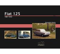 Libri Alessandro Sannia - Fiat 125. 1967-1972. Ediz. Illustrata