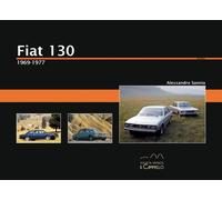 Fiat 130. 1969-1977 [Paperback] [Jan 01, 2013] Sannia, Alessandro