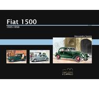 Fiat 1500. 1935-1950. Ediz. illustrata - Sannia Alessandro