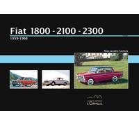 Fiat 1800-2100-2300 (1959-1968). Vol. 1 - 2021 - Il Cammello (Tor