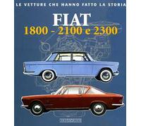 Fiat 1800, 2100 e 2300. Ediz. illustrata