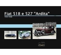 Fiat 518 e 527 "Ardita" (1933-1938) - 2023 - Il Cammello (Torino)