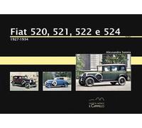 Fiat 520, 521, 522 e 524. 1927-1934. Ediz. illustrata