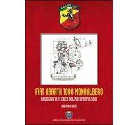 Libri Gianfranco Bossù - Fiat Abarth 1000 Monoalbero. Radiografia Tecnica Del Mo