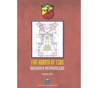 Fiat Abarth OT 1300. Radiografia motopropulsore - Bossù Gianfranco