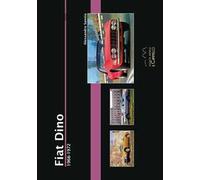 Fiat Dino. 1966-1972. Ediz. illustrata