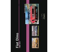 Fiat Dino. 1966-1972. Ediz. illustrata