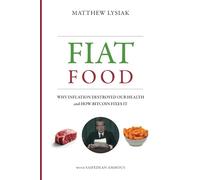 Fiat Food: Why Inflation Destroyed Our Health and How Bitcoin Fixes It