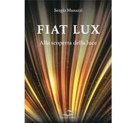 Fiat lux. Alla scoperta della luce