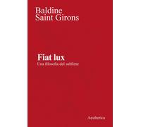 Fiat lux. Una filosofia del sublime. Nuova ediz.
