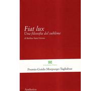 Fiat lux. Una filosofia del sublime - Saint Girons Baldine