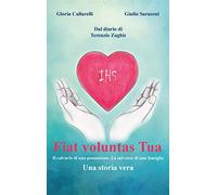 Fiat Voluntas Tua. Il calvario di una possessione. La salvezza di una famiglia